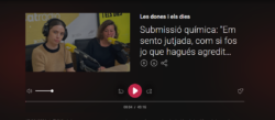 «Submissió química. Em sento jutjada, com si fos jo que hagués agredit a algú»: conversa a ‘Les dones i els dies’ (Catalunya Ràdio)