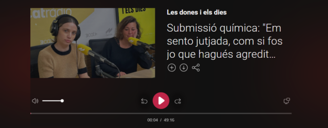 «Submissió química. Em sento jutjada, com si fos jo que hagués agredit a algú»: conversa a ‘Les dones i els dies’ (Catalunya Ràdio)