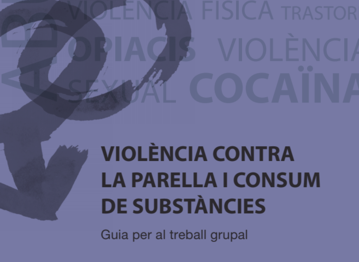 Violència contra la parella i consum de substàncies. Guia per al treball grupal