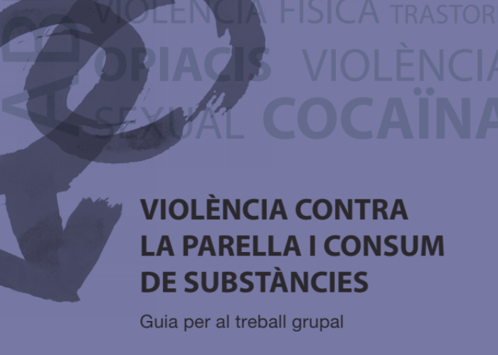 Violència contra la parella i consum de substàncies. Guia per al treball grupal