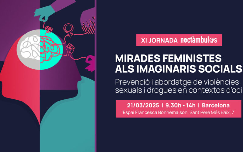 XI Jornada Noctàmbul@s: «Mirades feministes als imaginaris socials. Prevenció i abordatge de violències sexuals i drogues en contextos d’oci»